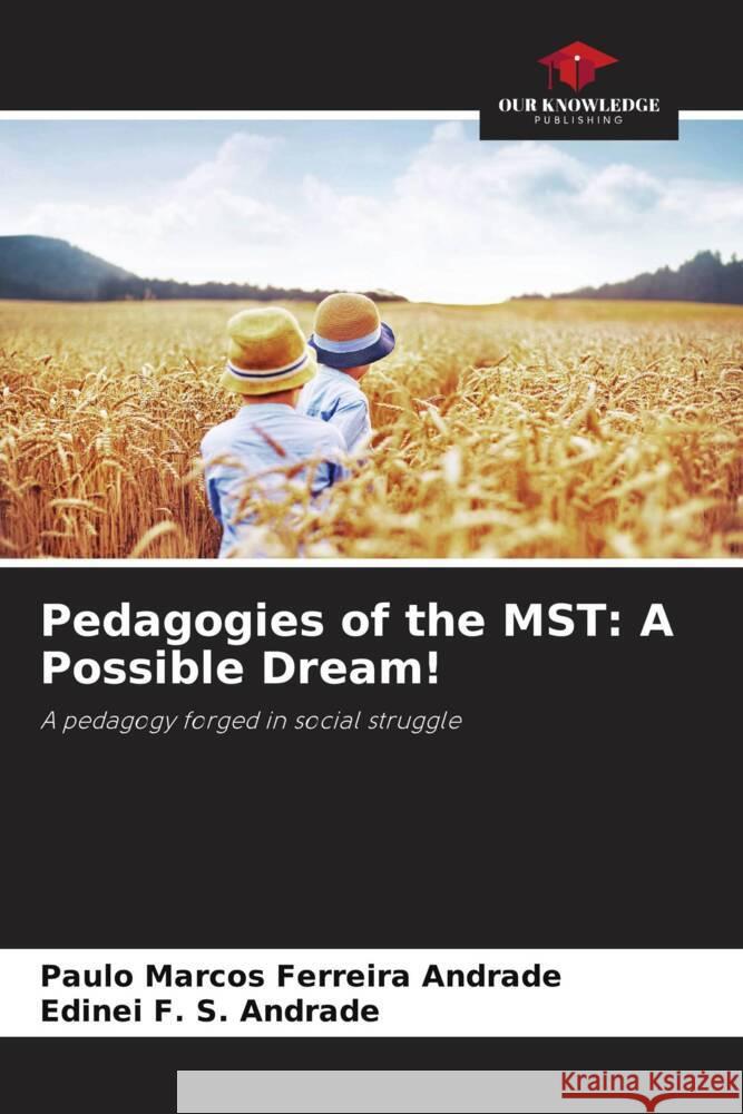 Pedagogies of the MST: A Possible Dream! Ferreira Andrade, Paulo Marcos, F. S. Andrade, Edinei 9786208600051 Our Knowledge Publishing