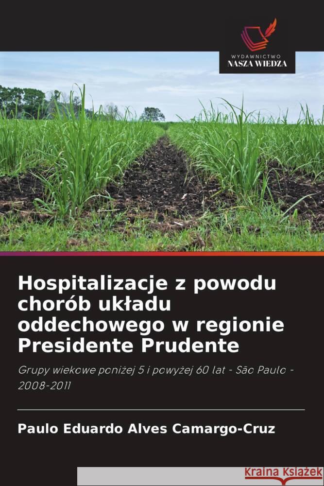 Hospitalizacje z powodu chorób ukladu oddechowego w regionie Presidente Prudente Alves Camargo-Cruz, Paulo Eduardo 9786208600303