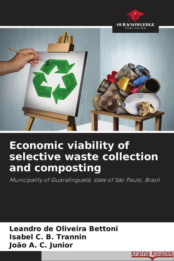 Economic viability of selective waste collection and composting de Oliveira Bettoni, Leandro, C. B. Trannin, Isabel, A. C. Junior, João 9786208601034