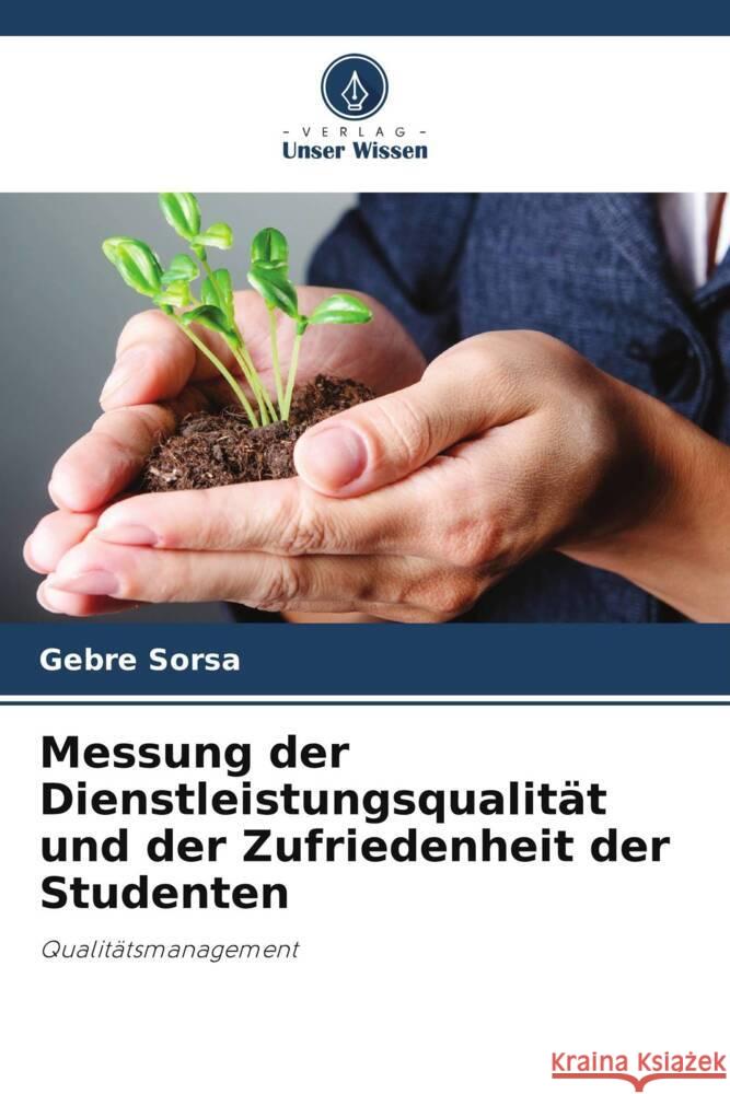 Messung der Dienstleistungsqualität und der Zufriedenheit der Studenten Sorsa, Gebre 9786208601782