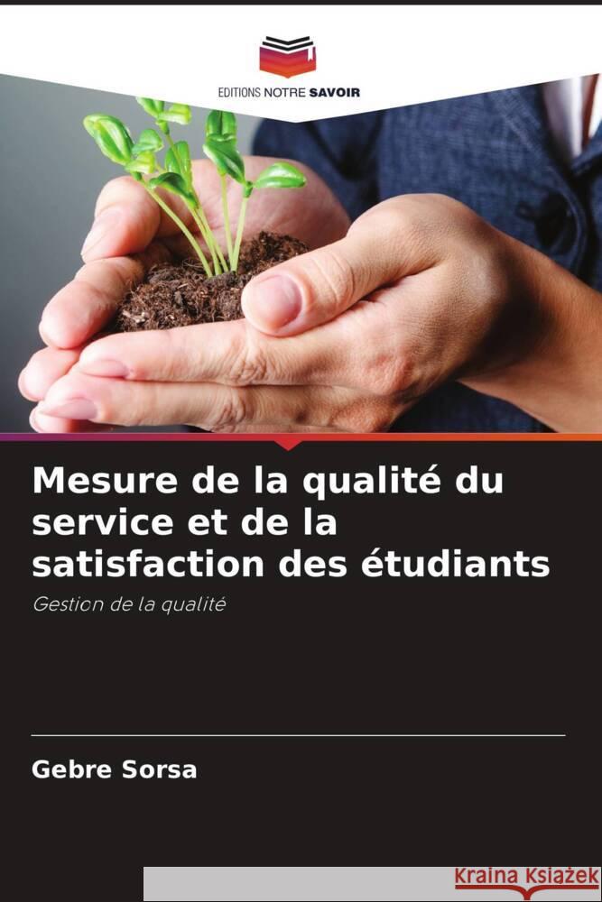 Mesure de la qualité du service et de la satisfaction des étudiants Sorsa, Gebre 9786208601836