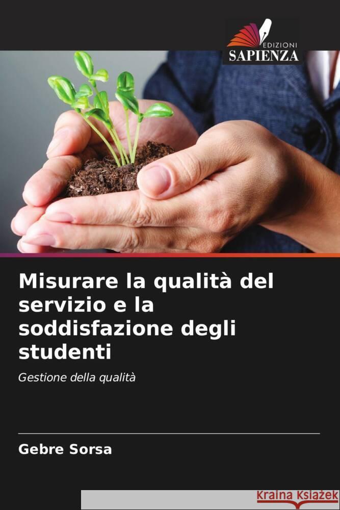 Misurare la qualità del servizio e la soddisfazione degli studenti Sorsa, Gebre 9786208601867