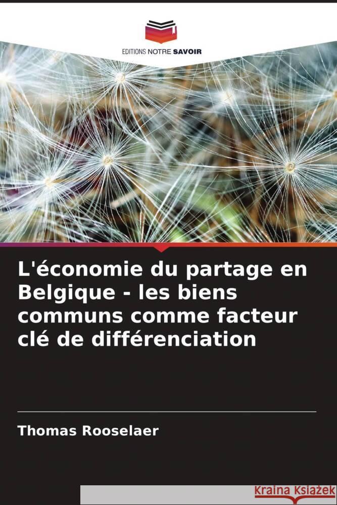 L'économie du partage en Belgique - les biens communs comme facteur clé de différenciation Rooselaer, Thomas 9786208601911 Editions Notre Savoir