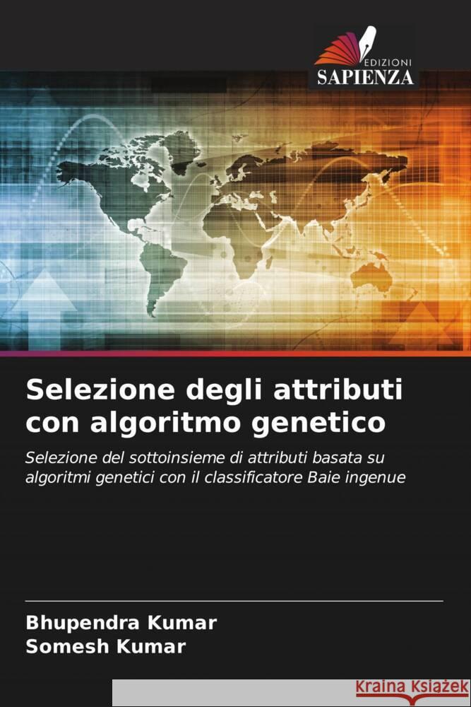 Selezione degli attributi con algoritmo genetico Kumar, Bhupendra, Kumar, Somesh 9786208602154