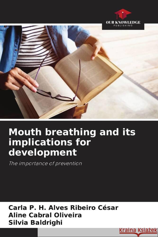 Mouth breathing and its implications for development César, Carla P. H. Alves Ribeiro, Oliveira, Aline Cabral, Baldrighi, Silvia 9786208602192