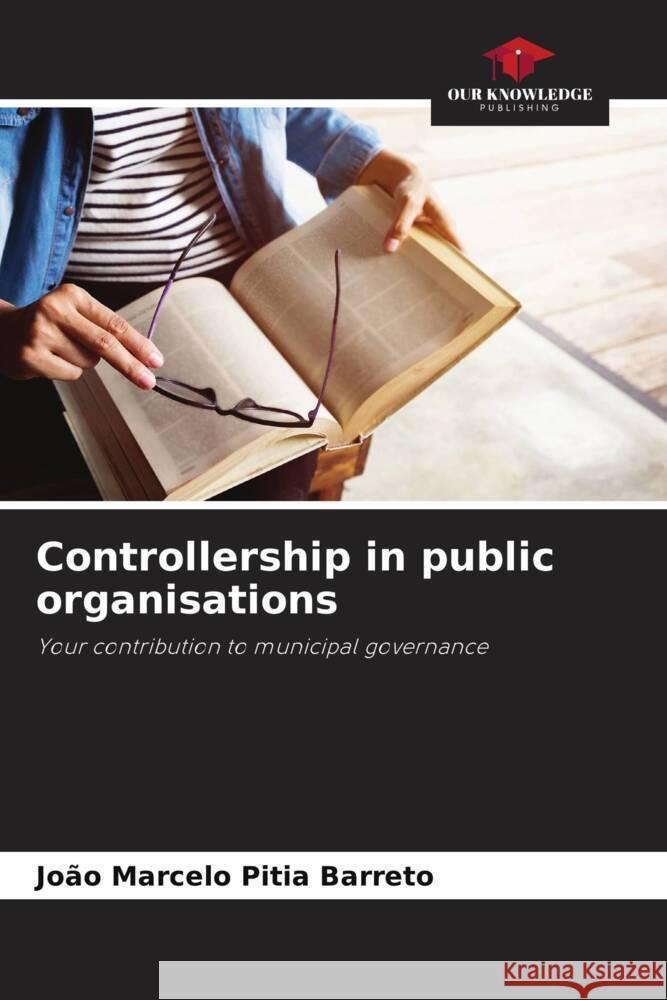 Controllership in public organisations Pitia Barreto, João Marcelo 9786208602710