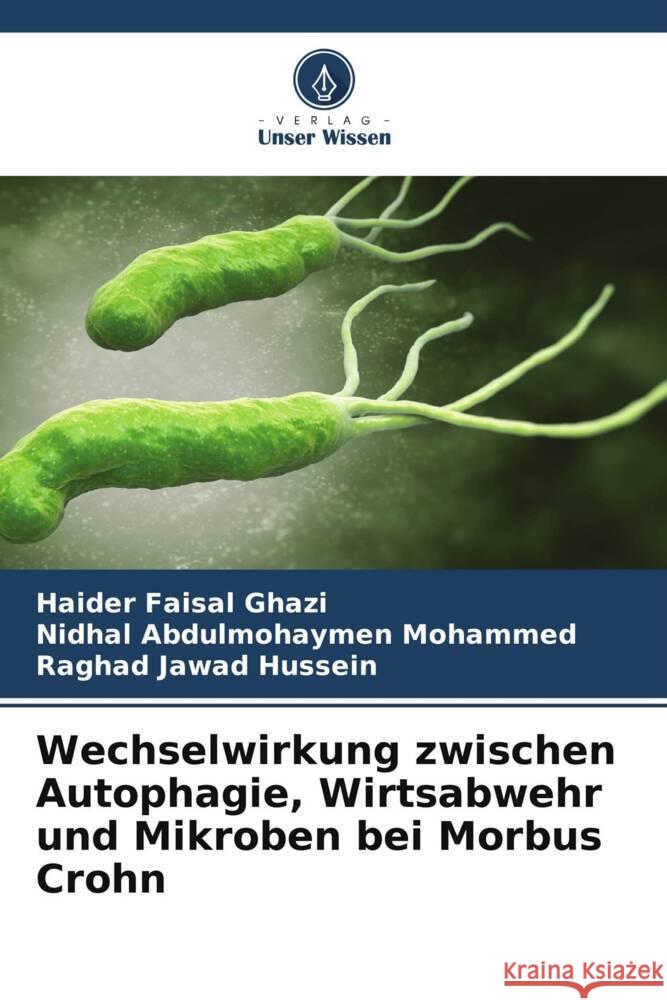 Wechselwirkung zwischen Autophagie, Wirtsabwehr und Mikroben bei Morbus Crohn Ghazi, Haider Faisal, Mohammed, Nidhal Abdulmohaymen, Hussein, Raghad Jawad 9786208602956