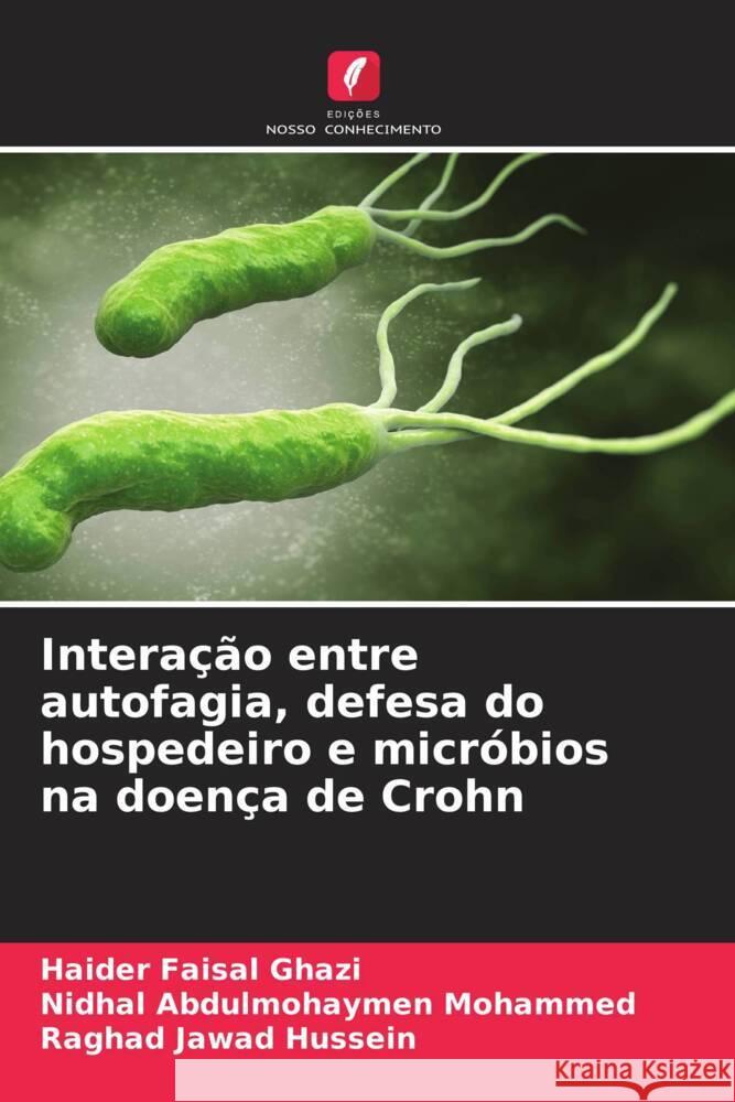 Interação entre autofagia, defesa do hospedeiro e micróbios na doença de Crohn Ghazi, Haider Faisal, Mohammed, Nidhal Abdulmohaymen, Hussein, Raghad Jawad 9786208602994