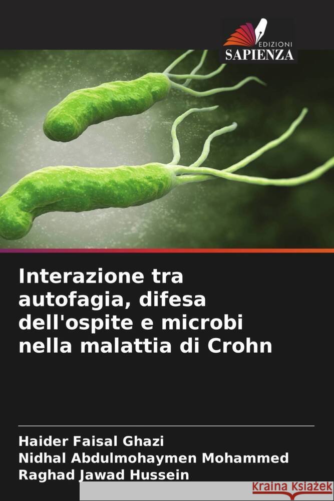 Interazione tra autofagia, difesa dell'ospite e microbi nella malattia di Crohn Ghazi, Haider Faisal, Mohammed, Nidhal Abdulmohaymen, Hussein, Raghad Jawad 9786208603083 Edizioni Sapienza