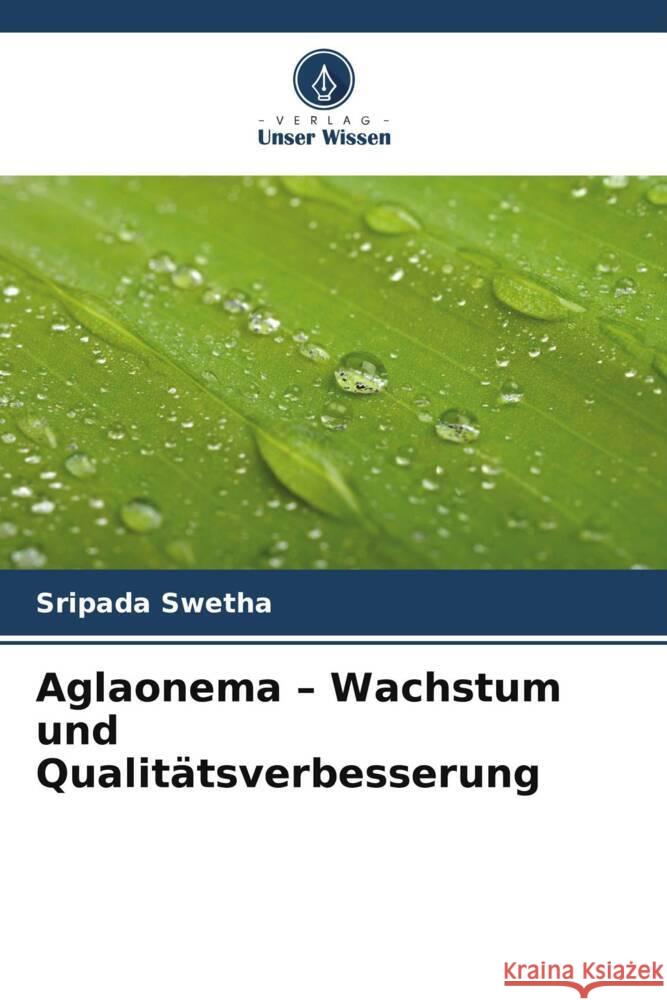 Aglaonema - Wachstum und Qualitätsverbesserung Swetha, Sripada 9786208603205