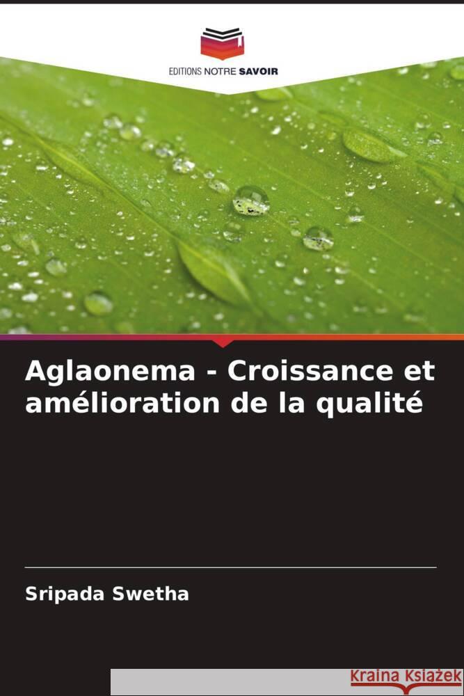 Aglaonema - Croissance et amélioration de la qualité Swetha, Sripada 9786208603229