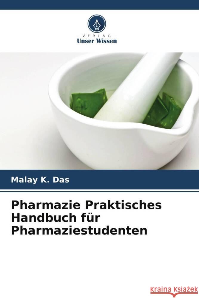 Pharmazie Praktisches Handbuch für Pharmaziestudenten Das, Malay K. 9786208603922