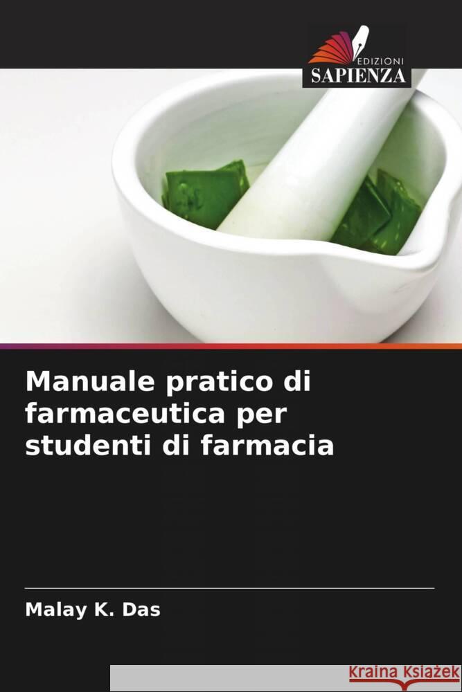 Manuale pratico di farmaceutica per studenti di farmacia Das, Malay K. 9786208603953