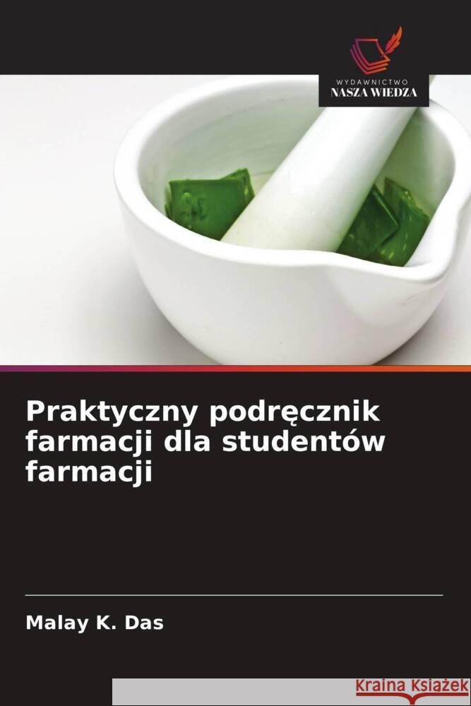 Praktyczny podrecznik farmacji dla studentów farmacji Das, Malay K. 9786208603960