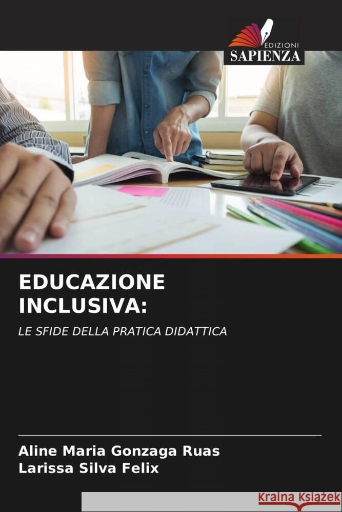EDUCAZIONE INCLUSIVA: Maria Gonzaga Ruas, Aline, Silva Felix, Larissa 9786208604028