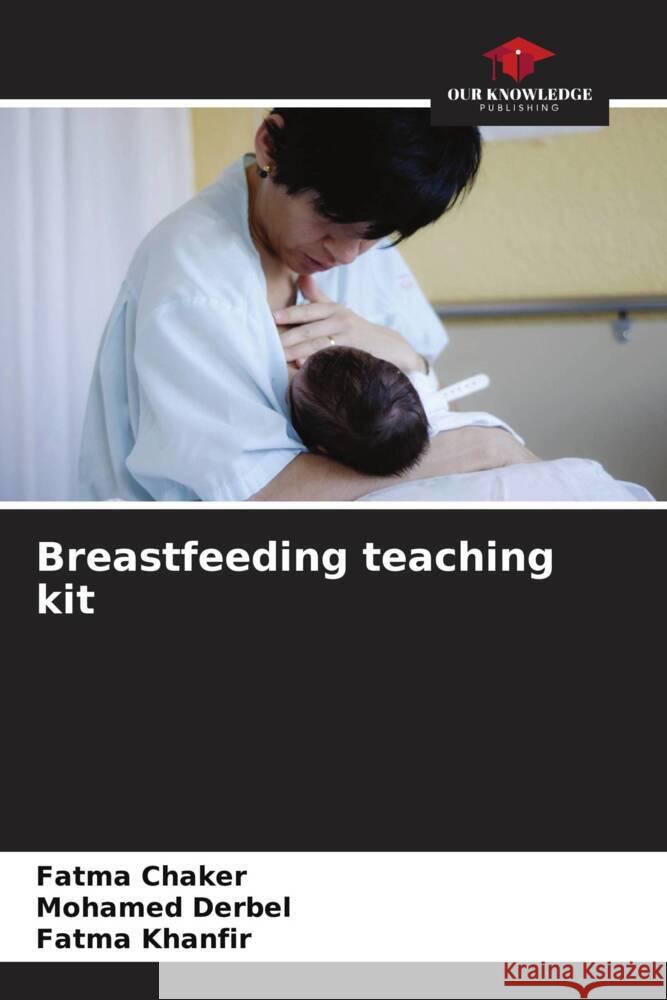 Breastfeeding teaching kit Chaker, Fatma, Derbel, Mohamed, Khanfir, Fatma 9786208604615