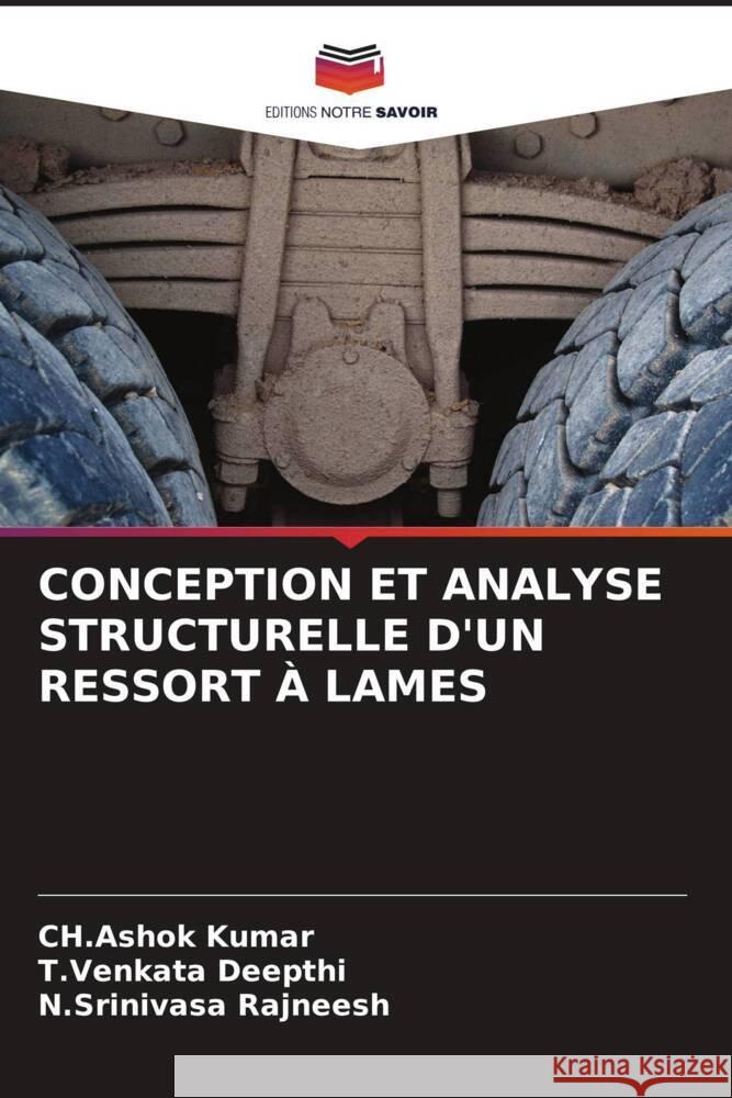 CONCEPTION ET ANALYSE STRUCTURELLE D'UN RESSORT À LAMES Kumar, Ch.Ashok, Deepthi, T.Venkata, Rajneesh, N.Srinivasa 9786208604684