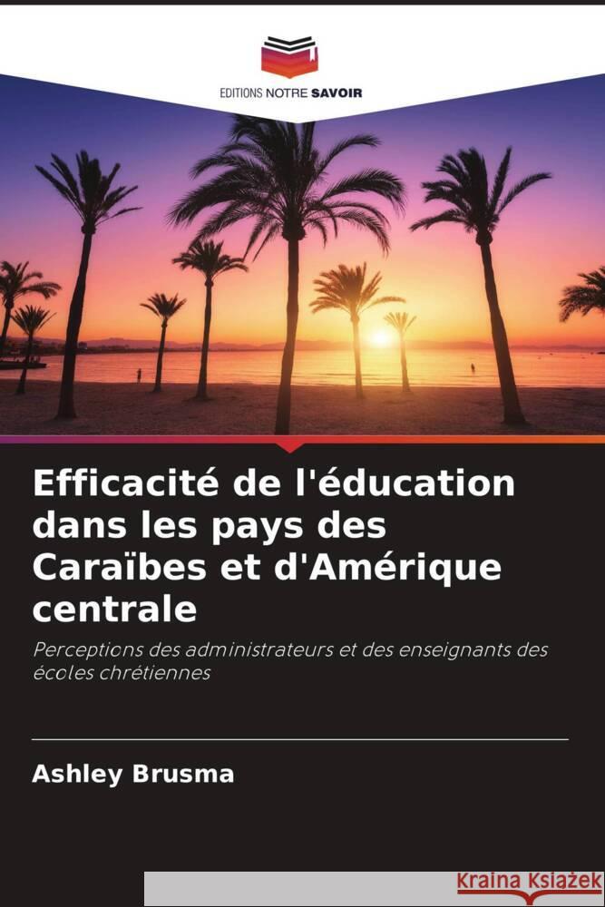 Efficacité de l'éducation dans les pays des Caraïbes et d'Amérique centrale Brusma, Ashley 9786208604745 Editions Notre Savoir