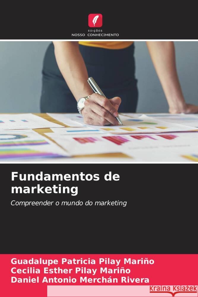 Fundamentos de marketing Pilay Mariño, Guadalupe Patricia, Pilay Mariño, Cecilia Esther, Merchán Rivera, Daniel Antonio 9786208604905