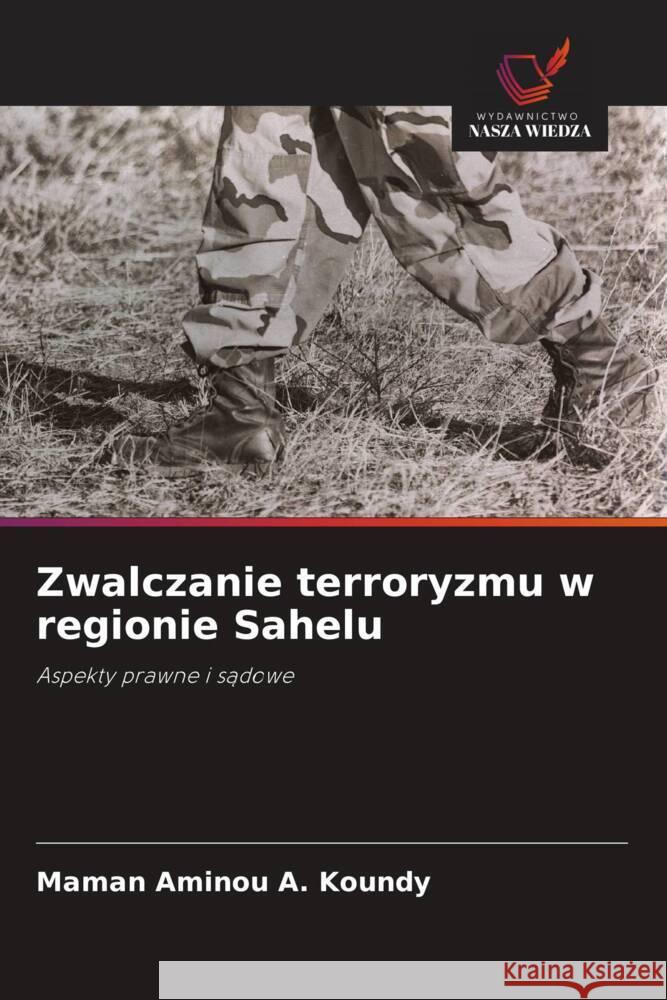 Zwalczanie terroryzmu w regionie Sahelu A. KOUNDY, Maman Aminou 9786208605308 Wydawnictwo Nasza Wiedza