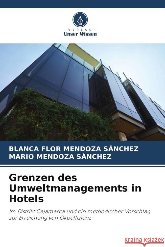 Grenzen des Umweltmanagements in Hotels MENDOZA SÁNCHEZ, BLANCA FLOR, SÁNCHEZ, MARIO MENDOZA 9786208605513