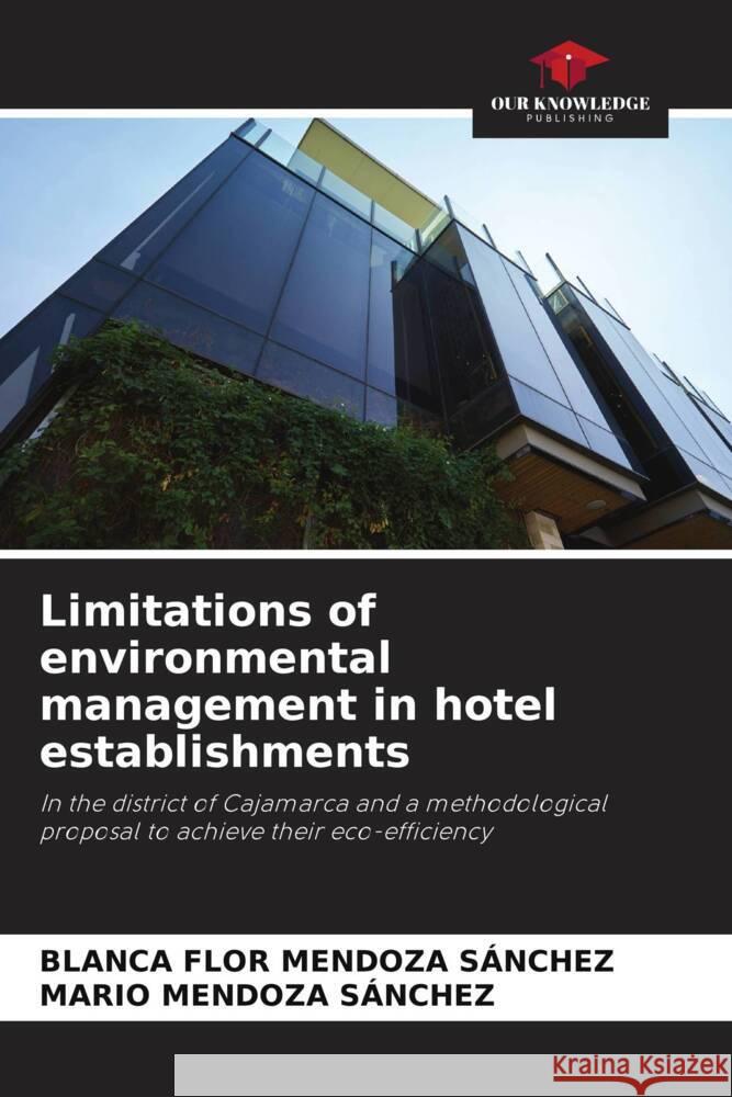 Limitations of environmental management in hotel establishments MENDOZA SÁNCHEZ, BLANCA FLOR, SÁNCHEZ, MARIO MENDOZA 9786208605520