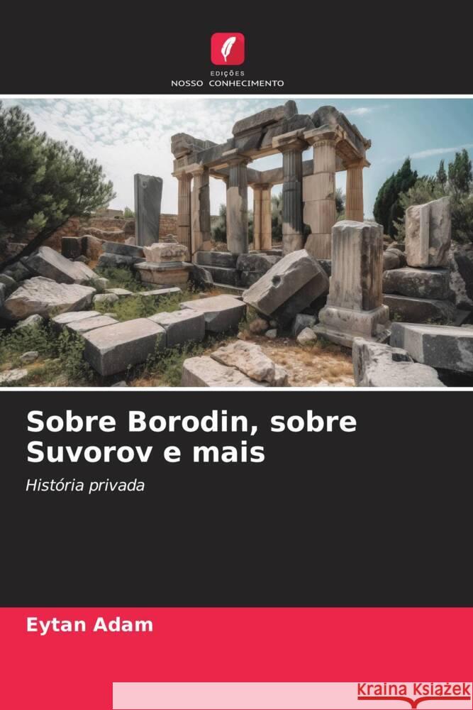 Sobre Borodin, sobre Suvorov e mais Adam, Eytan 9786208605643