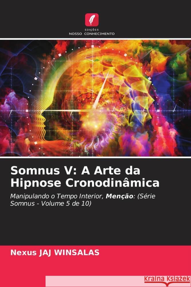 Somnus V: A Arte da Hipnose Cronodinâmica WINSALAS, Nexus JAJ 9786208605698 Edições Nosso Conhecimento