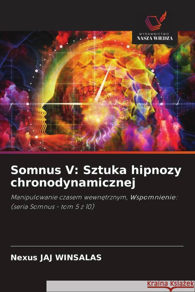 Somnus V: Sztuka hipnozy chronodynamicznej WINSALAS, Nexus JAJ 9786208605704 Wydawnictwo Nasza Wiedza