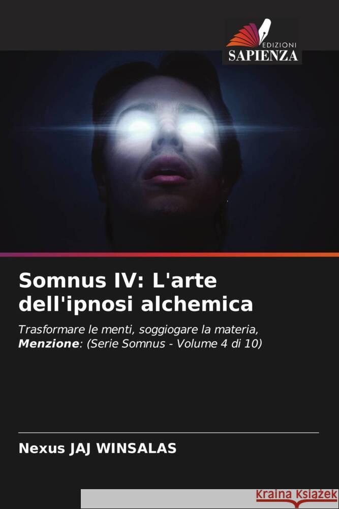 Somnus IV: L'arte dell'ipnosi alchemica WINSALAS, Nexus JAJ 9786208605742 Edizioni Sapienza
