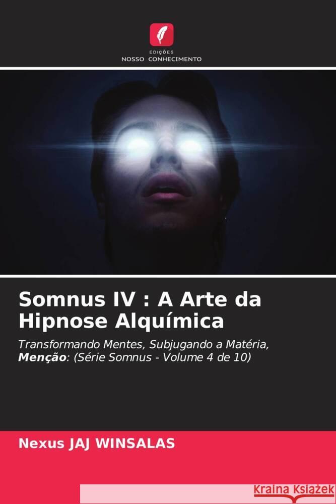 Somnus IV : A Arte da Hipnose Alquímica WINSALAS, Nexus JAJ 9786208605827 Edições Nosso Conhecimento