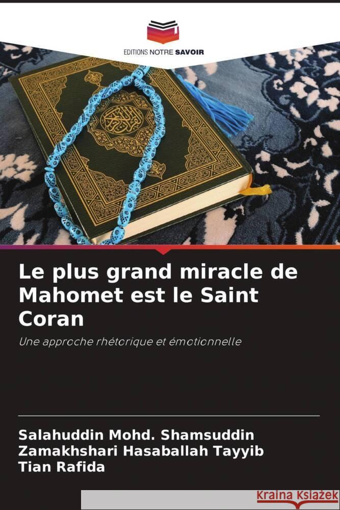 Le plus grand miracle de Mahomet est le Saint Coran Shamsuddin, Salahuddin Mohd., Hasaballah Tayyib, Zamakhshari, Rafida, Tian 9786208605858 Editions Notre Savoir