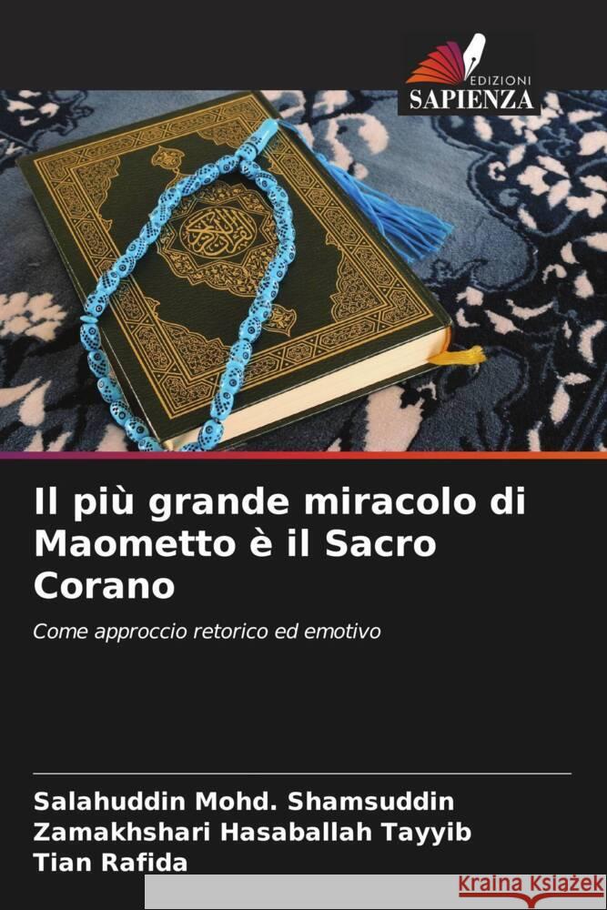 Il più grande miracolo di Maometto è il Sacro Corano Shamsuddin, Salahuddin Mohd., Hasaballah Tayyib, Zamakhshari, Rafida, Tian 9786208605865 Edizioni Sapienza