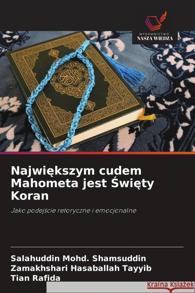 Najwiekszym cudem Mahometa jest Swiety Koran Shamsuddin, Salahuddin Mohd., Hasaballah Tayyib, Zamakhshari, Rafida, Tian 9786208605872 Wydawnictwo Nasza Wiedza