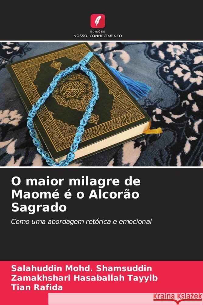 O maior milagre de Maomé é o Alcorão Sagrado Shamsuddin, Salahuddin Mohd., Hasaballah Tayyib, Zamakhshari, Rafida, Tian 9786208605889 Edições Nosso Conhecimento