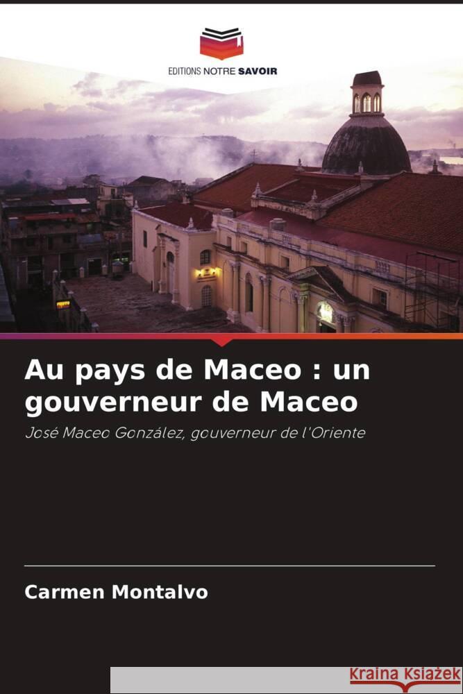 Au pays de Maceo : un gouverneur de Maceo Montalvo, Carmen 9786208605971 Editions Notre Savoir