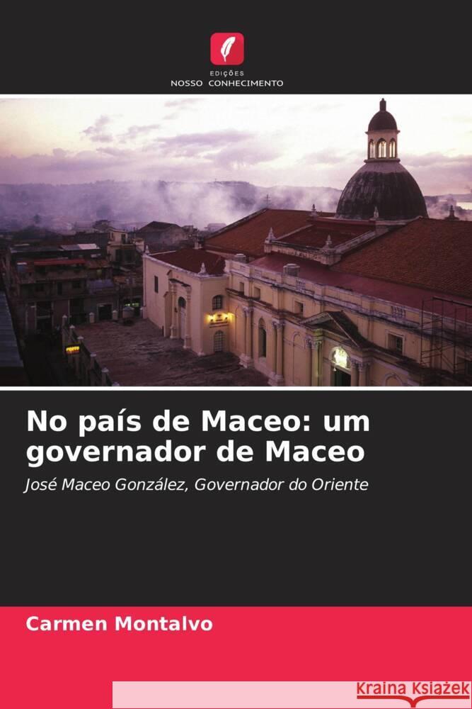 No país de Maceo: um governador de Maceo Montalvo, Carmen 9786208606008 Edições Nosso Conhecimento