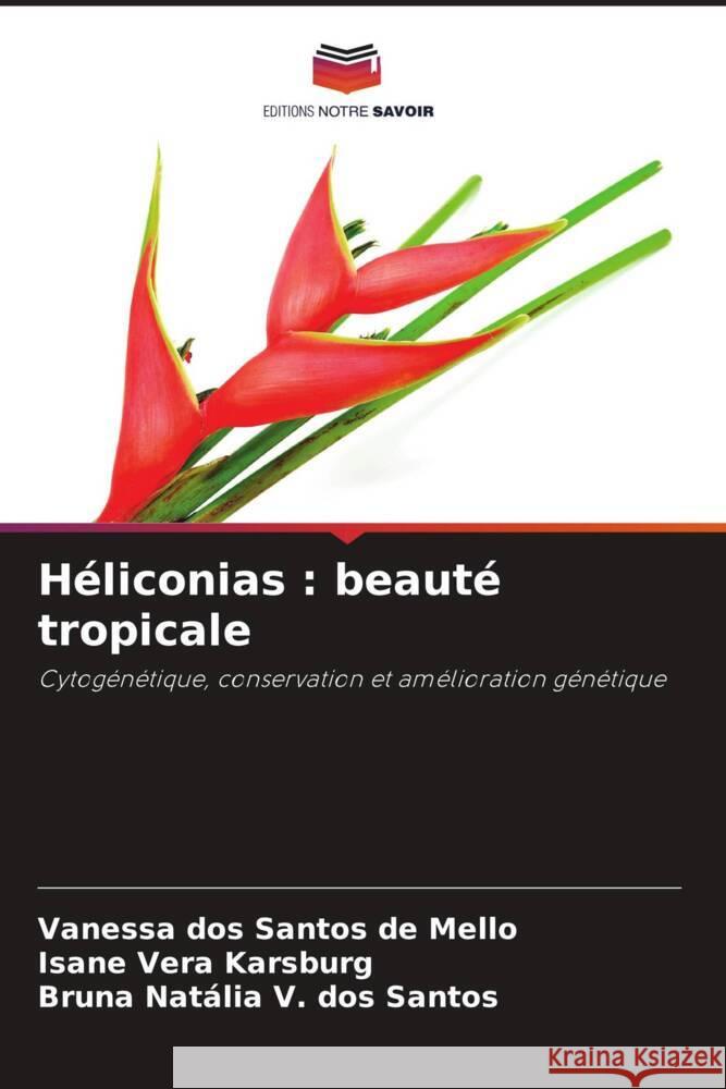 Héliconias : beauté tropicale dos Santos de Mello, Vanessa, Vera Karsburg, Isane, V. dos Santos, Bruna Natália 9786208606688