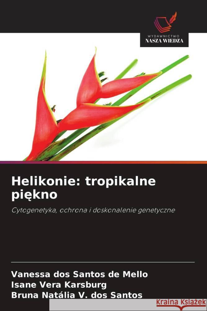 Helikonie: tropikalne piekno dos Santos de Mello, Vanessa, Vera Karsburg, Isane, V. dos Santos, Bruna Natália 9786208606701