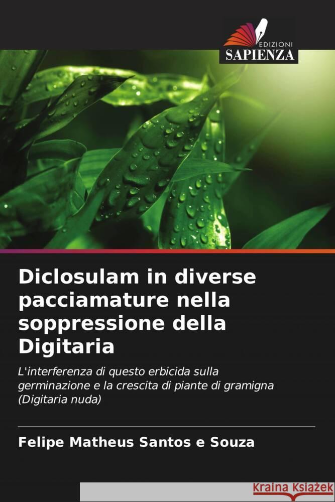 Diclosulam in diverse pacciamature nella soppressione della Digitaria Santos e Souza, Felipe Matheus 9786208606855