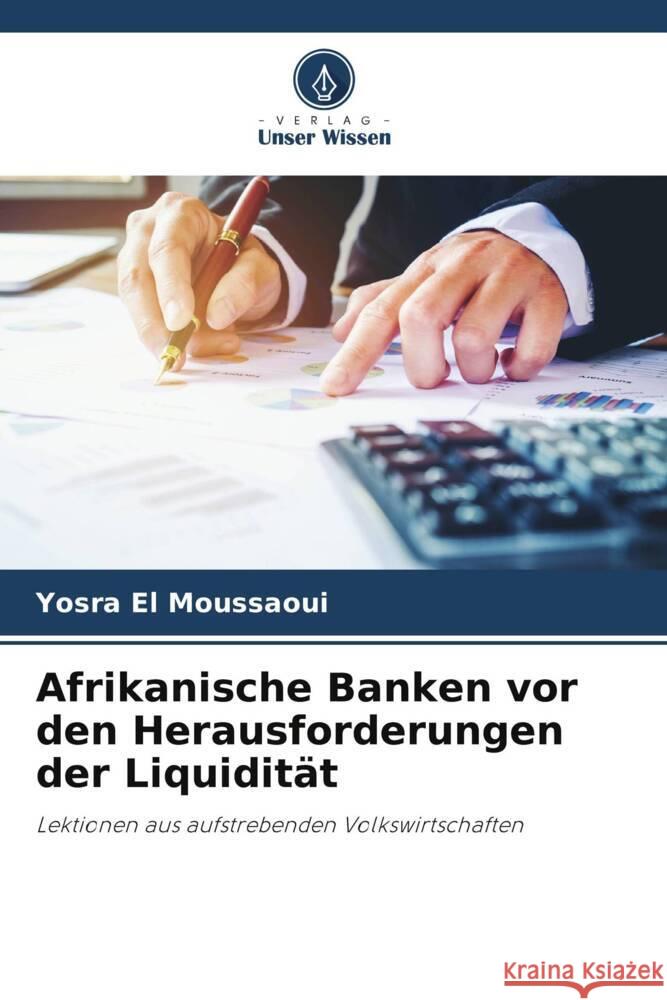 Afrikanische Banken vor den Herausforderungen der Liquidität El Moussaoui, Yosra 9786208607043