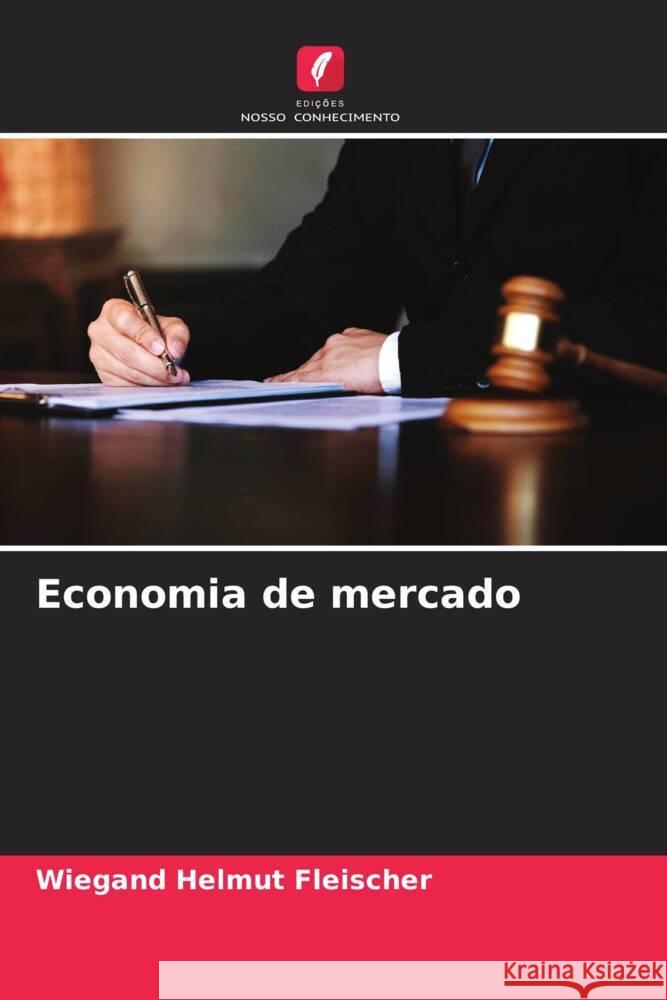 Economia de mercado Fleischer, Wiegand Helmut 9786208607227