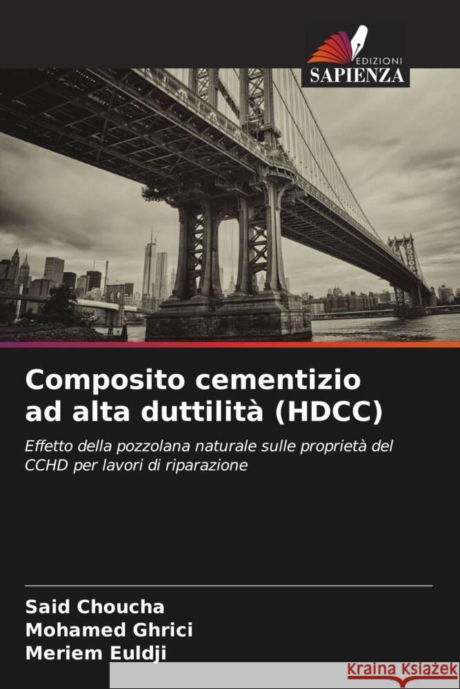 Composito cementizio ad alta duttilità (HDCC) Choucha, Said, GHRICI, Mohamed, Euldji, Meriem 9786208607548 Edizioni Sapienza