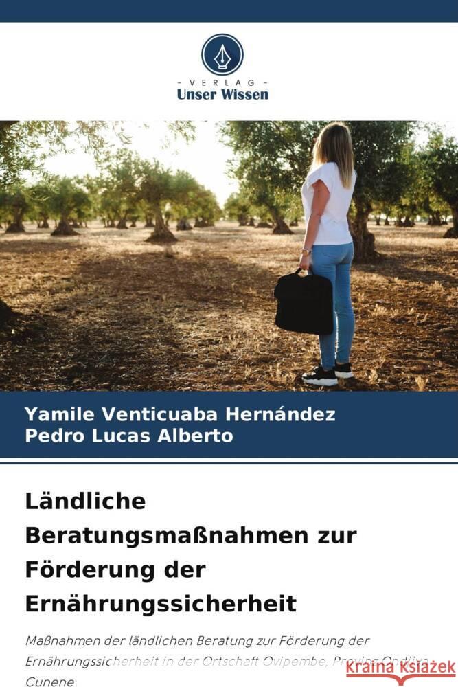 Ländliche Beratungsmaßnahmen zur Förderung der Ernährungssicherheit Venticuaba Hernández, Yamile, Lucas Alberto, Pedro 9786208607623