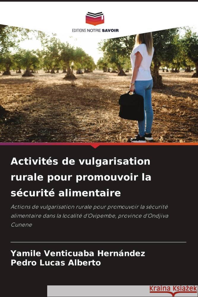 Activités de vulgarisation rurale pour promouvoir la sécurité alimentaire Venticuaba Hernández, Yamile, Lucas Alberto, Pedro 9786208607722