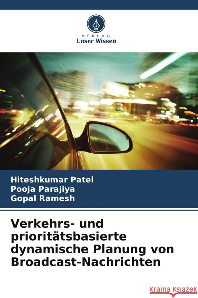 Verkehrs- und prioritätsbasierte dynamische Planung von Broadcast-Nachrichten Patel, Hiteshkumar, Parajiya, Pooja, Ramesh, Gopal 9786208608286