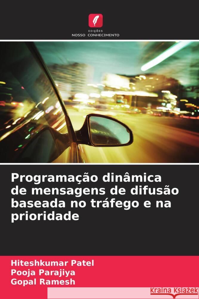 Programação dinâmica de mensagens de difusão baseada no tráfego e na prioridade Patel, Hiteshkumar, Parajiya, Pooja, Ramesh, Gopal 9786208608330