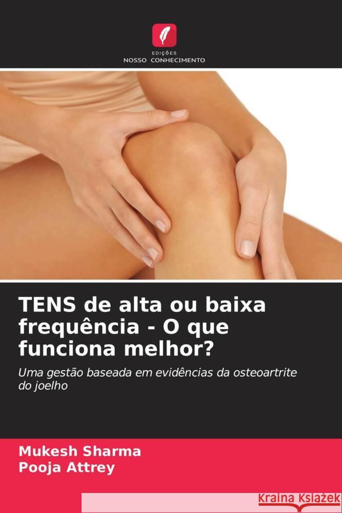 TENS de alta ou baixa frequência - O que funciona melhor? Sharma, Mukesh, Attrey, Pooja 9786208608576