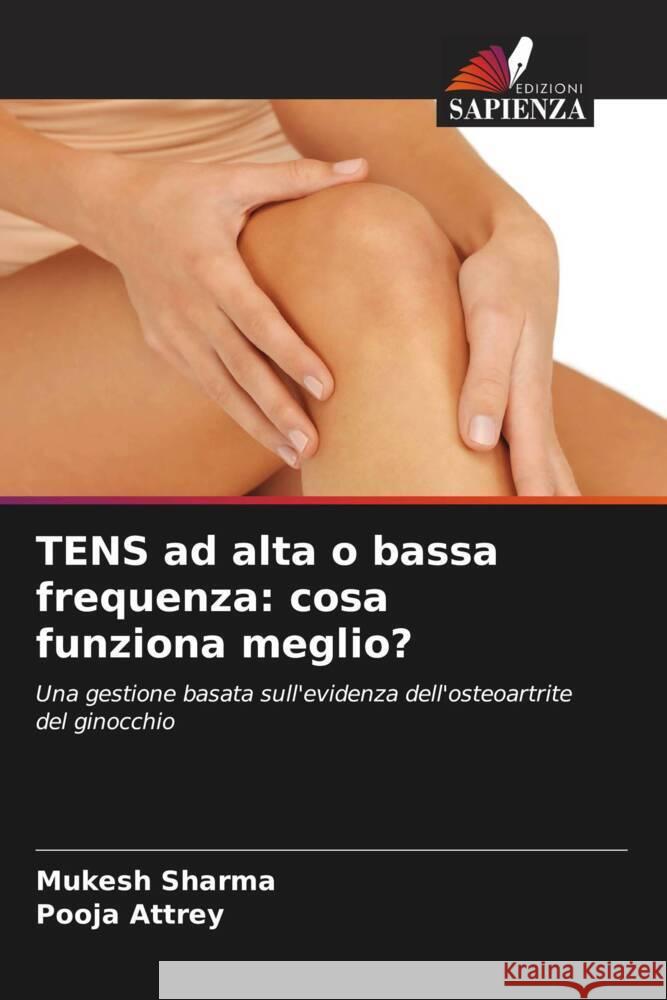 TENS ad alta o bassa frequenza: cosa funziona meglio? Sharma, Mukesh, Attrey, Pooja 9786208608583