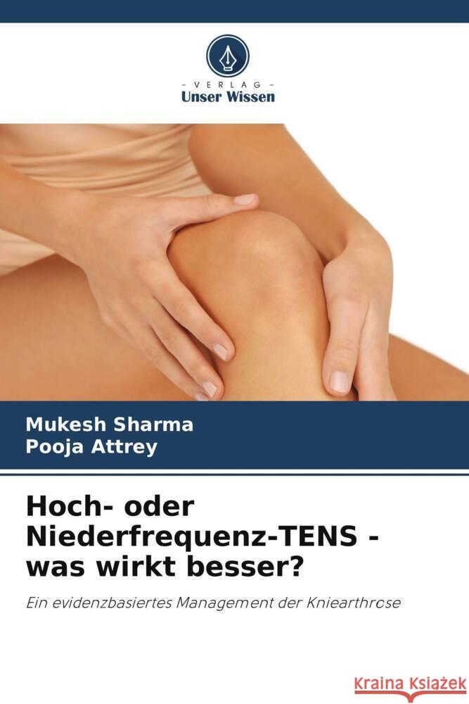 Hoch- oder Niederfrequenz-TENS - was wirkt besser? Sharma, Mukesh, Attrey, Pooja 9786208608620